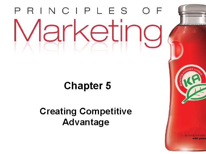 Chapter 5 Creating Competitive Advantage Copyright © 2010 Pearson Education, Inc. Publishing as Prentice
