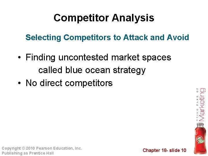 Competitor Analysis Selecting Competitors to Attack and Avoid • Finding uncontested market spaces called