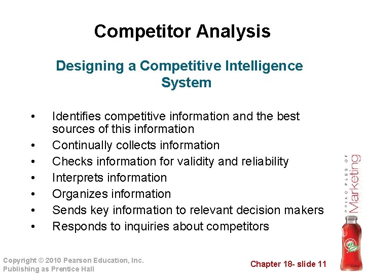 Competitor Analysis Designing a Competitive Intelligence System • • Identifies competitive information and the