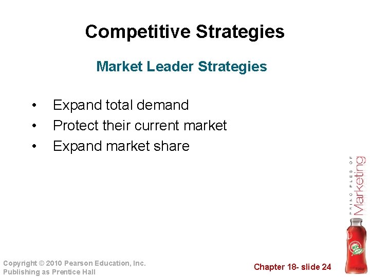 Competitive Strategies Market Leader Strategies • • • Expand total demand Protect their current
