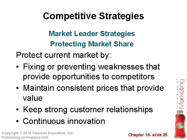Competitive Strategies Market Leader Strategies Protecting Market Share Protect current market by: • Fixing