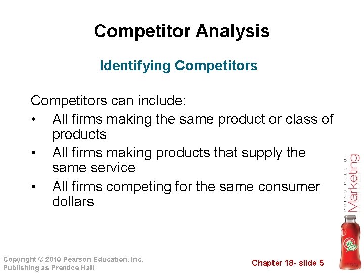 Competitor Analysis Identifying Competitors can include: • All firms making the same product or
