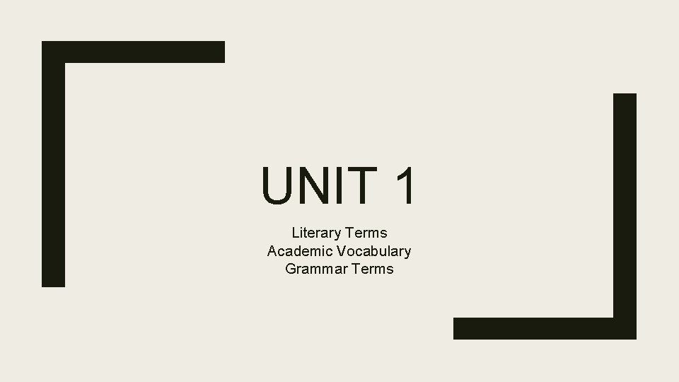 UNIT 1 Literary Terms Academic Vocabulary Grammar Terms 