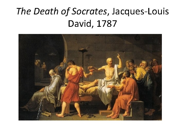 The Death of Socrates, Jacques-Louis David, 1787 
