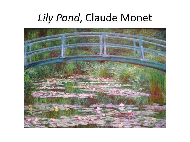 Lily Pond, Claude Monet 