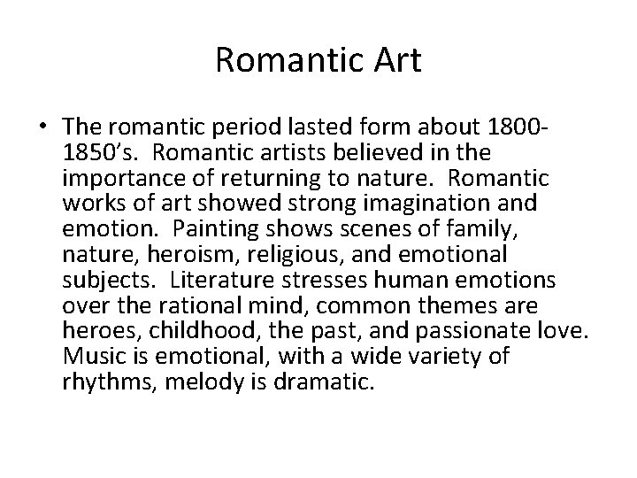 Romantic Art • The romantic period lasted form about 18001850’s. Romantic artists believed in