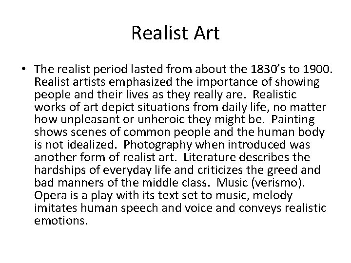 Realist Art • The realist period lasted from about the 1830’s to 1900. Realist