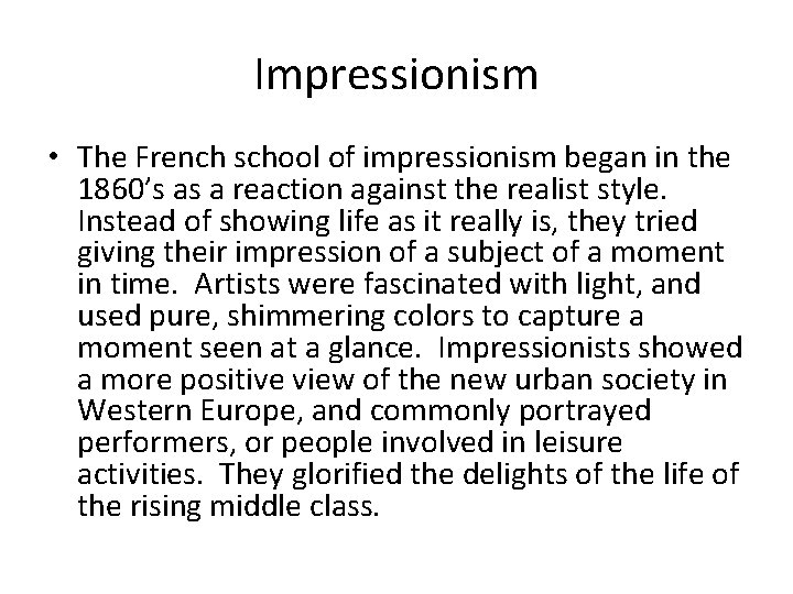 Impressionism • The French school of impressionism began in the 1860’s as a reaction