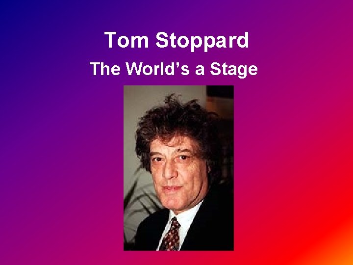 Tom Stoppard The World’s a Stage 