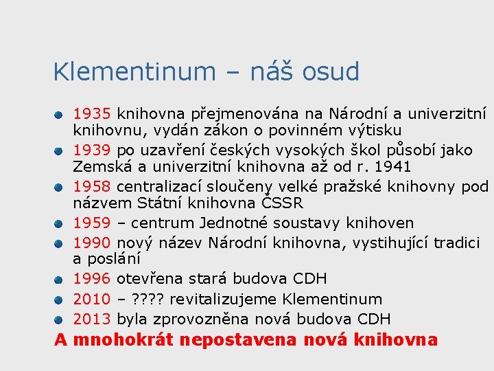 Klementinum – náš osud 1935 knihovna přejmenována na Národní a univerzitní knihovnu, vydán zákon