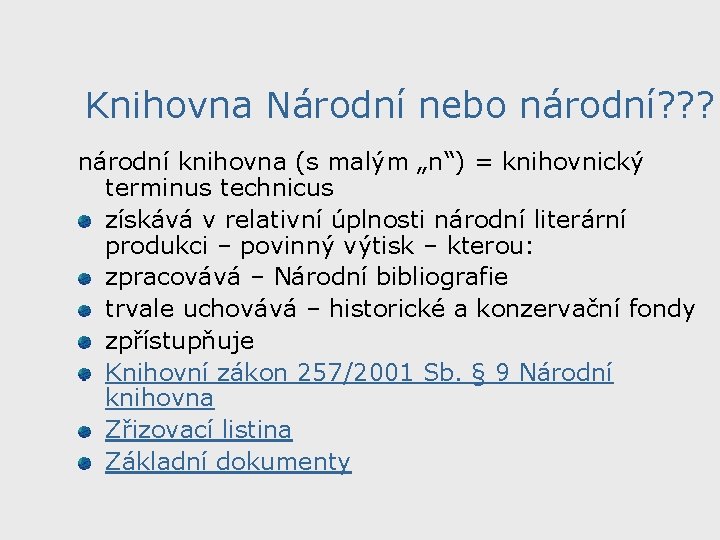 Knihovna Národní nebo národní? ? ? národní knihovna (s malým „n“) = knihovnický terminus Knihovna Národní nebo národní? ? ? národní knihovna (s malým „n“) = knihovnický terminus