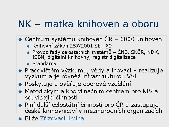 NK – matka knihoven a oboru Centrum systému knihoven ČR – 6000 knihoven Knihovní