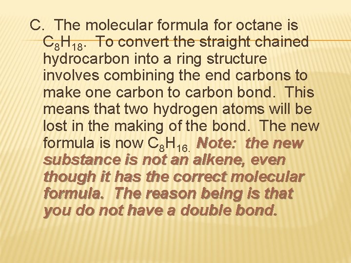 C. The molecular formula for octane is C 8 H 18. To convert the