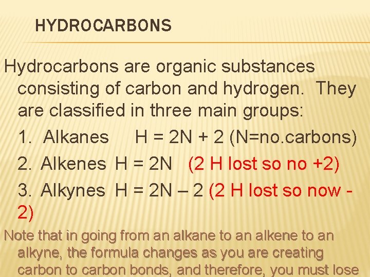 HYDROCARBONS Hydrocarbons are organic substances consisting of carbon and hydrogen. They are classified in