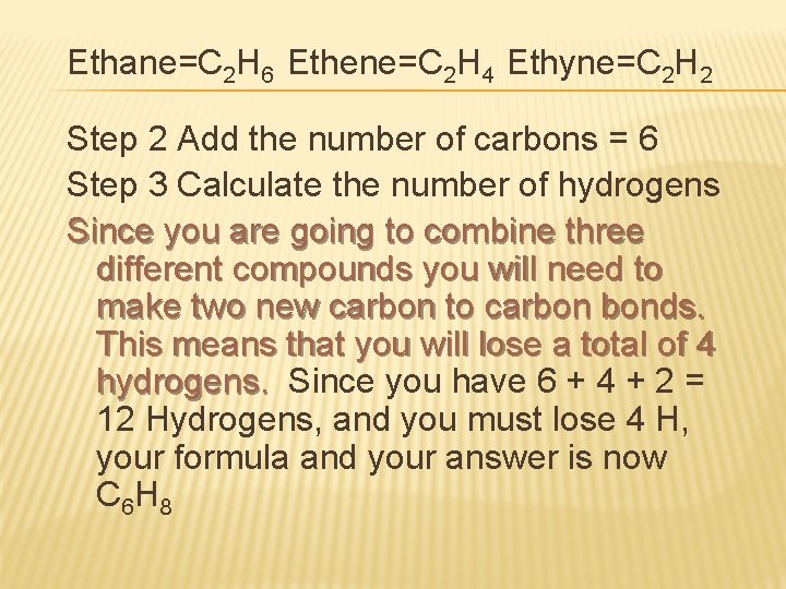 Ethane=C 2 H 6 Ethene=C 2 H 4 Ethyne=C 2 H 2 Step 2