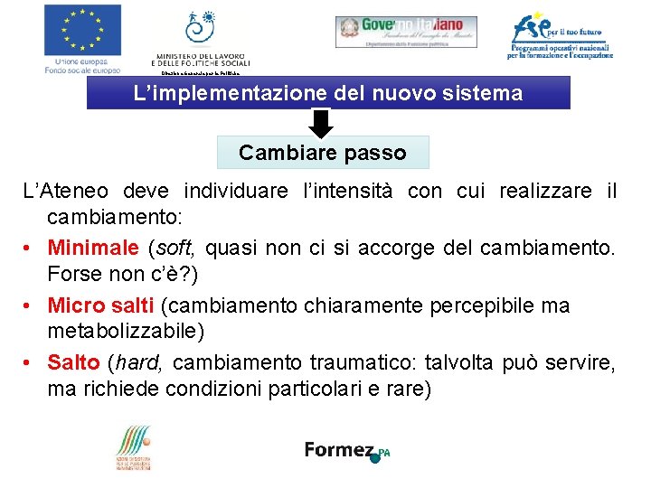 Direzione Generale per le Politiche Attive e Passive del Lavoro L’implementazione del nuovo sistema