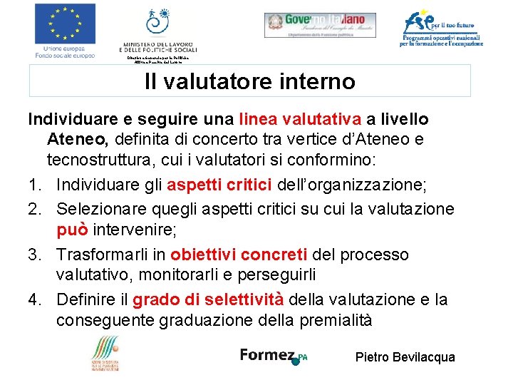 Direzione Generale per le Politiche Attive e Passive del Lavoro Il valutatore interno Individuare