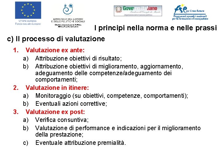 I principi nella norma e nelle prassi c) Il processo di valutazione Direzione Generale