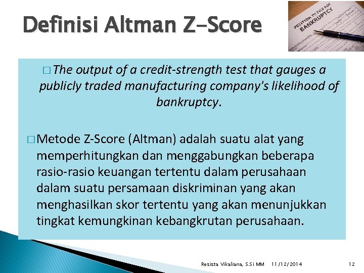 Definisi Altman Z-Score � The output of a credit-strength test that gauges a publicly