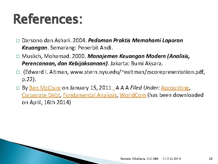 References: � � Darsono dan Ashari. 2004. Pedoman Praktis Memahami Laporan Keuangan. Semarang: Penerbit