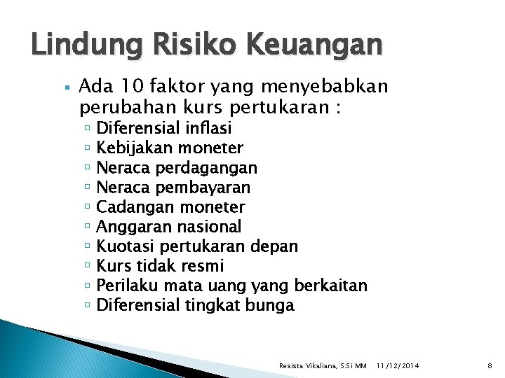 Lindung Risiko Keuangan Ada 10 faktor yang menyebabkan perubahan kurs pertukaran : Diferensial inflasi