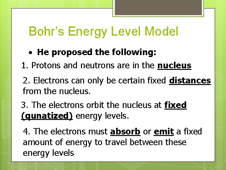 Bohr’s Energy Level Model · He proposed the following: 1. Protons and neutrons are Bohr’s Energy Level Model · He proposed the following: 1. Protons and neutrons are