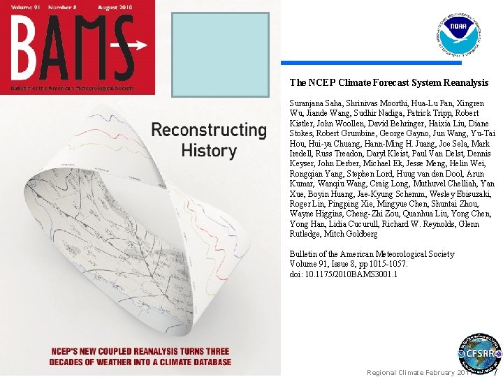 The NCEP Climate Forecast System Reanalysis Suranjana Saha, Shrinivas Moorthi, Hua-Lu Pan, Xingren Wu,