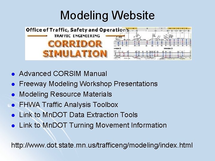 Modeling Website l l l Advanced CORSIM Manual Freeway Modeling Workshop Presentations Modeling Resource