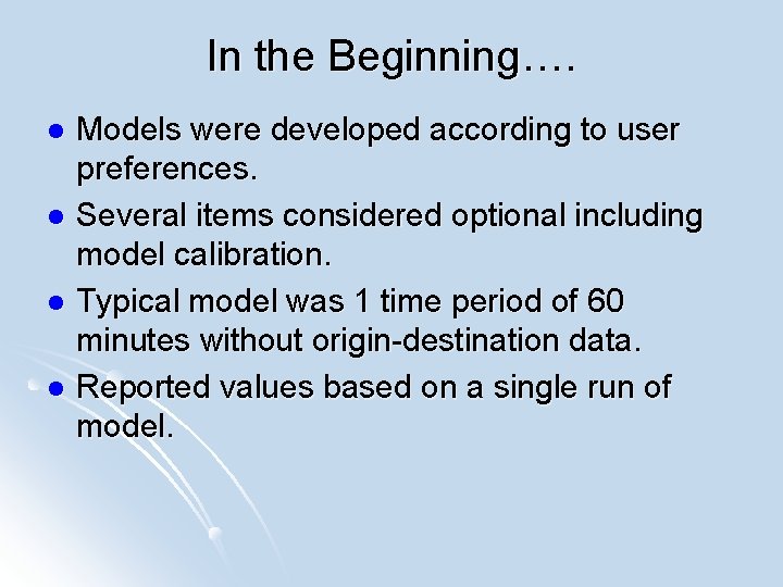 In the Beginning…. Models were developed according to user preferences. l Several items considered