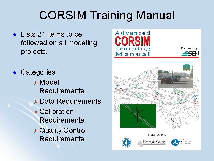 CORSIM Training Manual l Lists 21 items to be followed on all modeling projects.