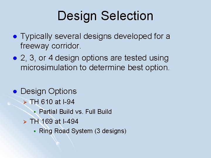 Design Selection l l l Typically several designs developed for a freeway corridor. 2,