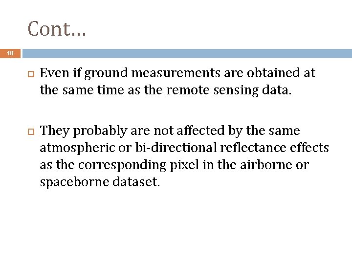 Cont… 10 Even if ground measurements are obtained at the same time as the