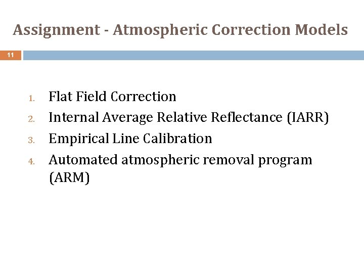 Assignment - Atmospheric Correction Models 11 1. 2. 3. 4. Flat Field Correction Internal