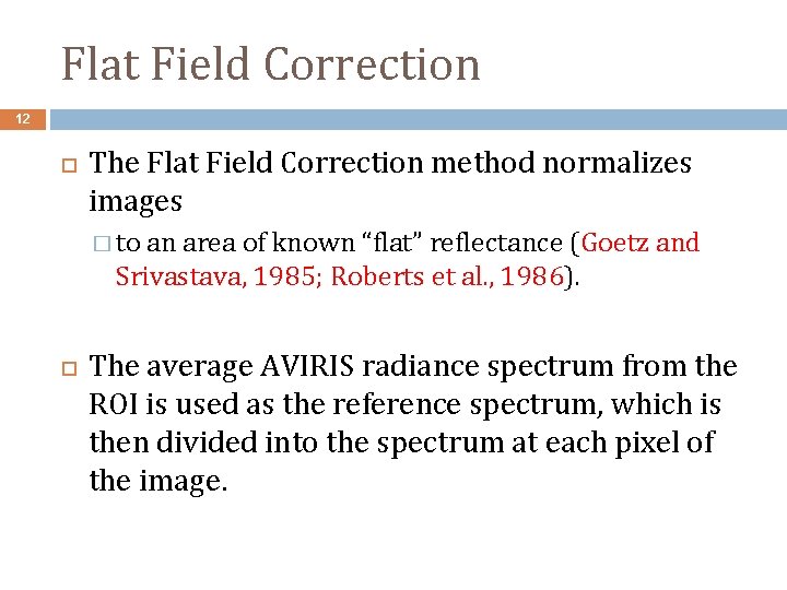 Flat Field Correction 12 The Flat Field Correction method normalizes images � to an