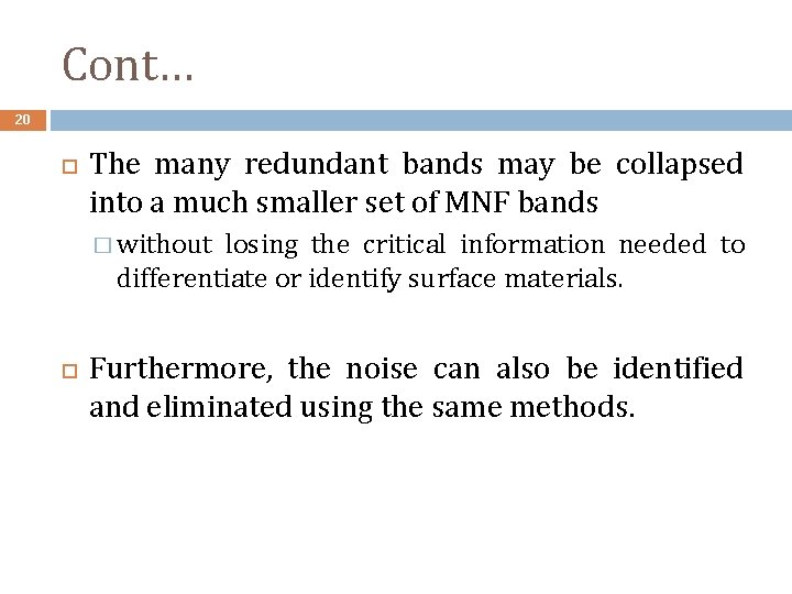 Cont… 20 The many redundant bands may be collapsed into a much smaller set