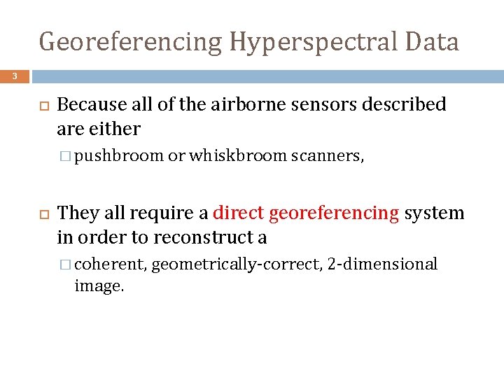 Georeferencing Hyperspectral Data 3 Because all of the airborne sensors described are either �