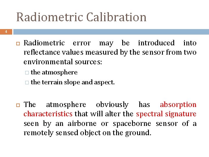 Radiometric Calibration 4 Radiometric error may be introduced into reflectance values measured by the Radiometric Calibration 4 Radiometric error may be introduced into reflectance values measured by the