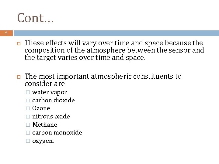 Cont… 5 These effects will vary over time and space because the composition of