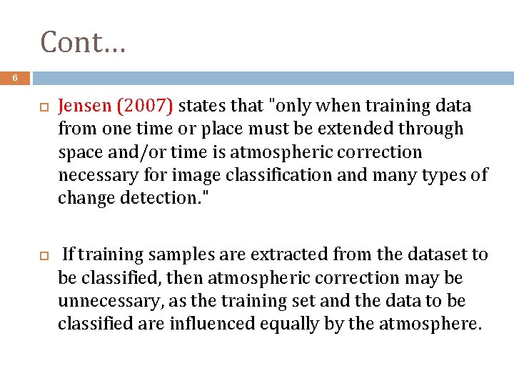 Cont… 6 Jensen (2007) states that "only when training data from one time or Cont… 6 Jensen (2007) states that "only when training data from one time or