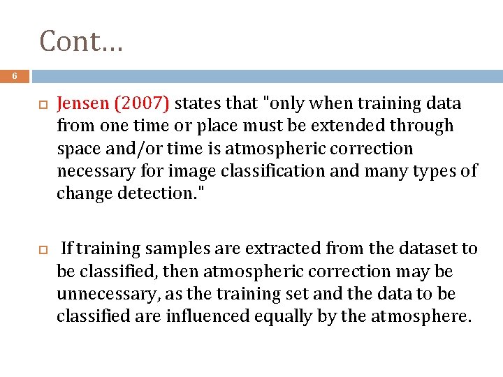 Cont… 6 Jensen (2007) states that "only when training data from one time or