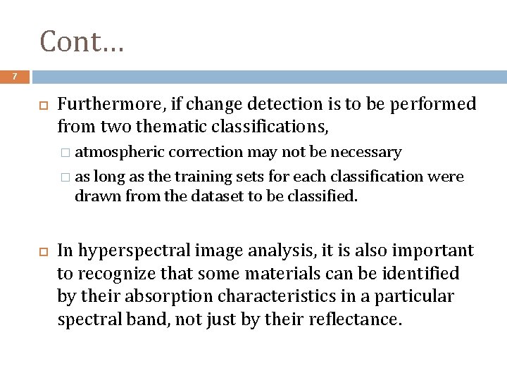 Cont… 7 Furthermore, if change detection is to be performed from two thematic classifications,