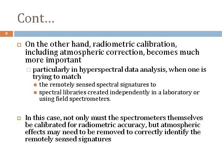 Cont… 9 On the other hand, radiometric calibration, including atmospheric correction, becomes much more