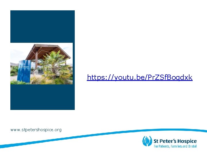 https: //youtu. be/Pr. ZSf. Boqdxk www. stpetershospice. org 