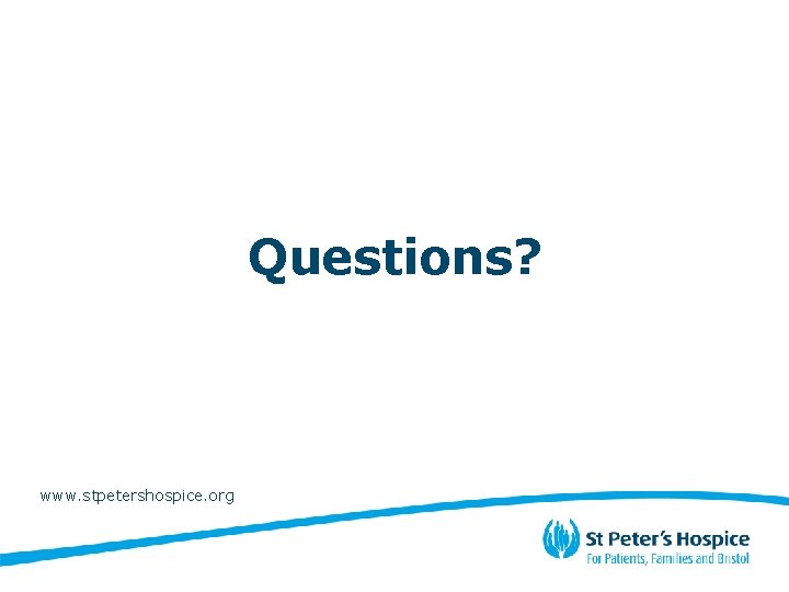 Questions? www. stpetershospice. org 