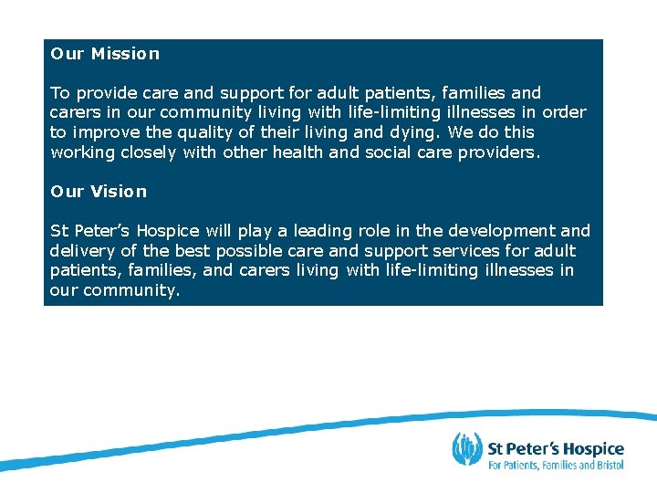 Our Mission To provide care and support for adult patients, families and carers in