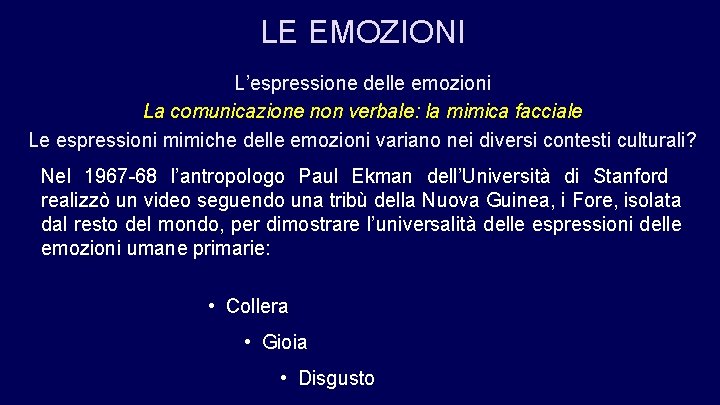 LE EMOZIONI L’espressione delle emozioni La comunicazione non verbale: la mimica facciale Le espressioni