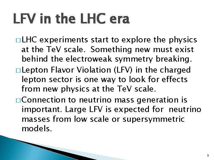 LFV in the LHC era � LHC experiments start to explore the physics at