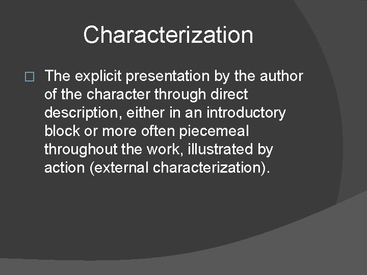 Characterization � The explicit presentation by the author of the character through direct description,