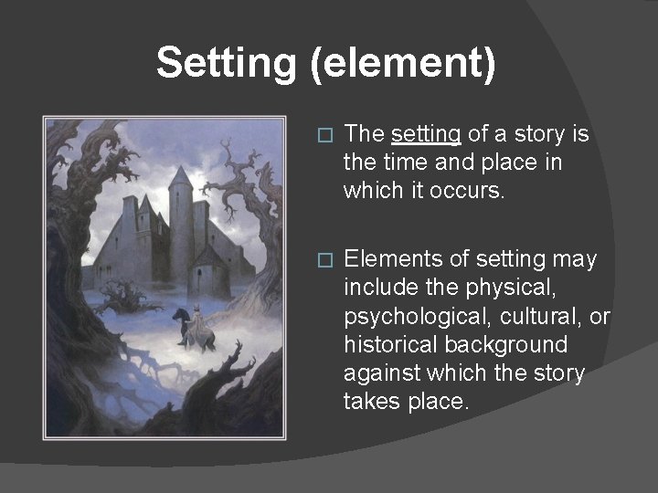 Setting (element) � The setting of a story is the time and place in