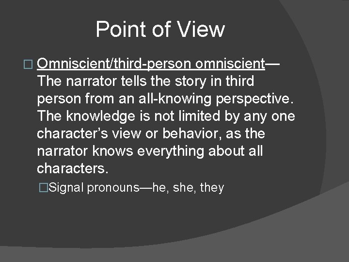 Point of View � Omniscient/third-person omniscient— The narrator tells the story in third person